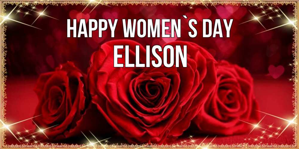 Greetings card с именем, Ellison happy women`s day три красные розы Greetings with text for free download 